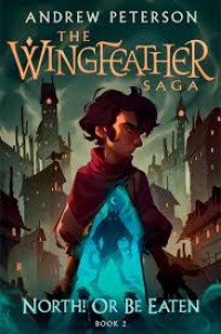 Image of Book 2: North! or Be Eaten: The Wingfeather Saga