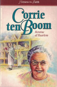 Corrie Ten Boom: Heroes of the Faith
