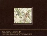 Echoes of Glory: Illustrated Atlas of The Civil War