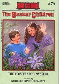 The Boxcar Children: The Poison Frog Mystery #74